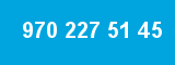 970 227 51 45